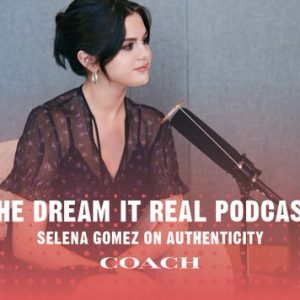 27 April listen to Dream It Real podcast episode one featuring Selena on youtube