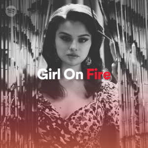 4 March Selena on the cover of “Girl On Fire” Spotify playlist