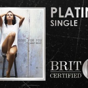 21 May “Good For You” officially Platinum in the UK