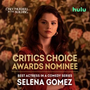 6 December: Selena and Only Murders In The Building got nominated at the 27th Annual Critics’ Choice Awards 2022!