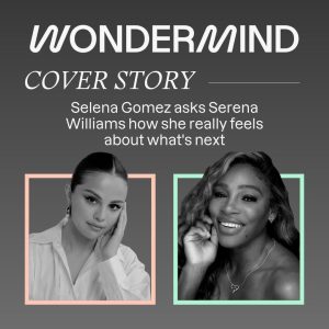 15 August: Selena will be chatting with Serena Williams in an exclusive interview for Wondermind